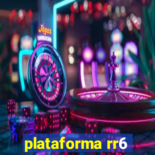 plataforma rr6